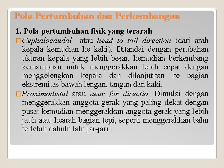 Pola Pertumbuhan dan Perkembangan 1. Pola pertumbuhan fisik yang terarah �Cephalocaudal atau head to