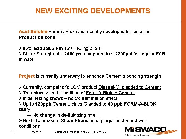 NEW EXCITING DEVELOPMENTS Acid-Soluble Form-A-Blok was recently developed for losses in Production zone 95%