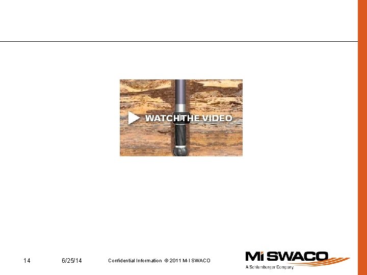 14 6/25/14 Confidential Information © 2011 M-I SWACO 