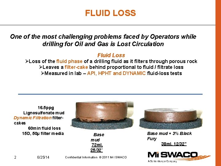 FLUID LOSS One of the most challenging problems faced by Operators while drilling for