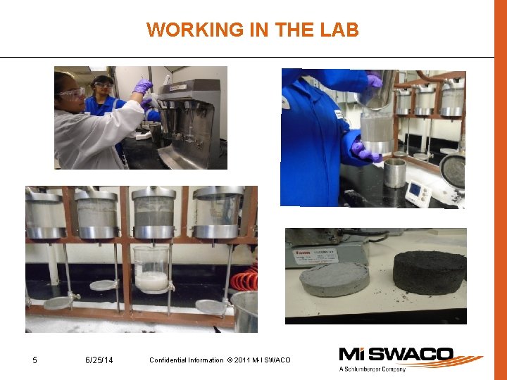 WORKING IN THE LAB 5 6/25/14 Confidential Information © 2011 M-I SWACO 