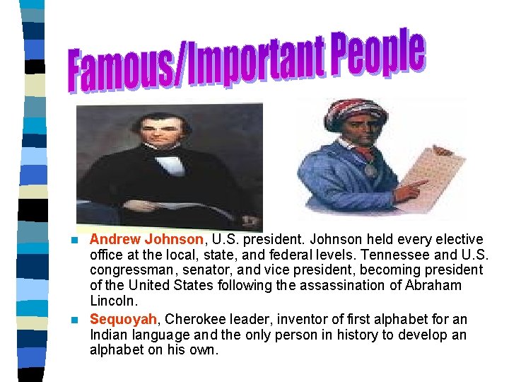 Andrew Johnson, U. S. president. Johnson held every elective office at the local, state,