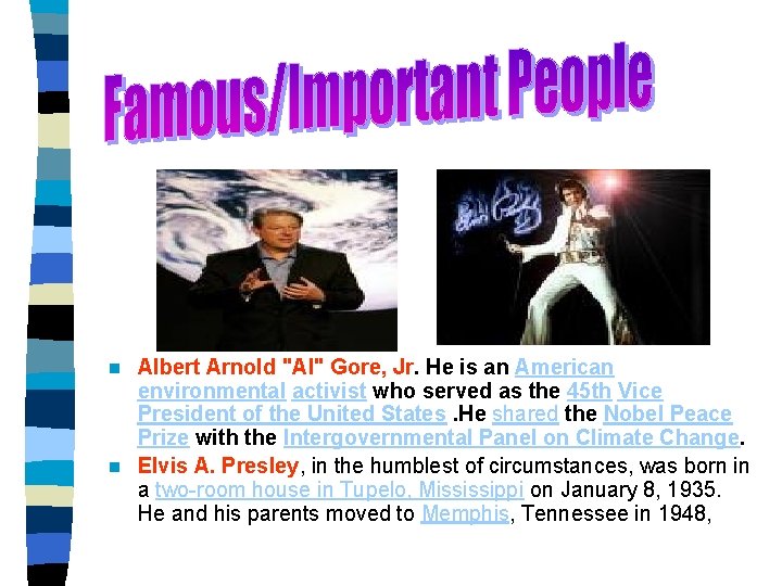 Albert Arnold "Al" Gore, Jr. He is an American environmental activist who served as