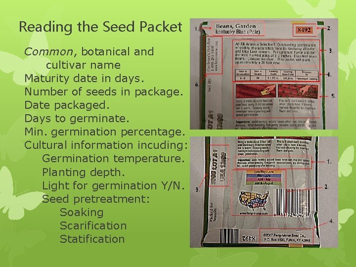 Reading the Seed Packet Common, botanical and cultivar name Maturity date in days. Number