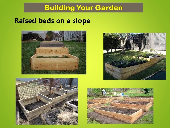 Raised beds on a slope 