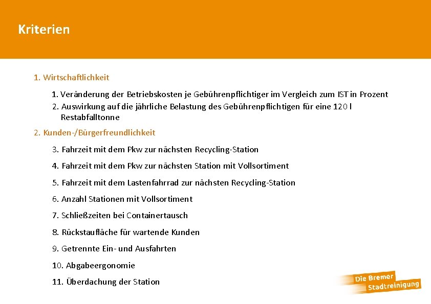 Kriterien 1. Wirtschaftlichkeit 1. Veränderung der Betriebskosten je Gebührenpflichtiger im Vergleich zum IST in