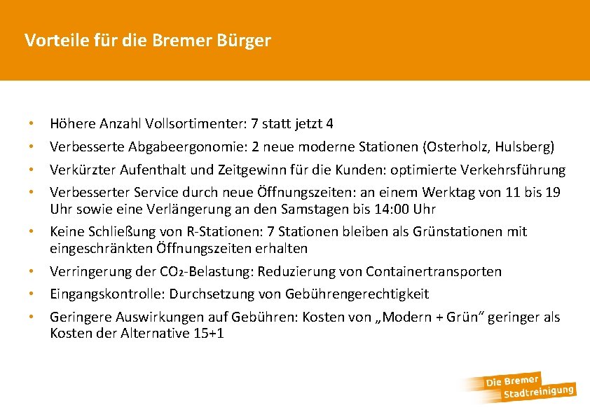 Vorteile für die Bremer Bürger • • Höhere Anzahl Vollsortimenter: 7 statt jetzt 4