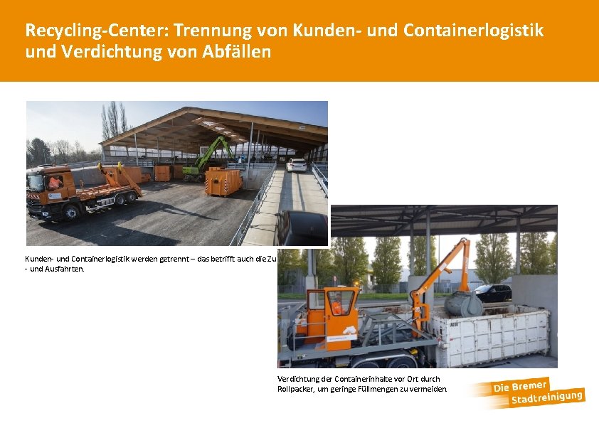 Recycling-Center: Trennung von Kunden- und Containerlogistik und Verdichtung von Abfällen Kunden- und Containerlogistik werden