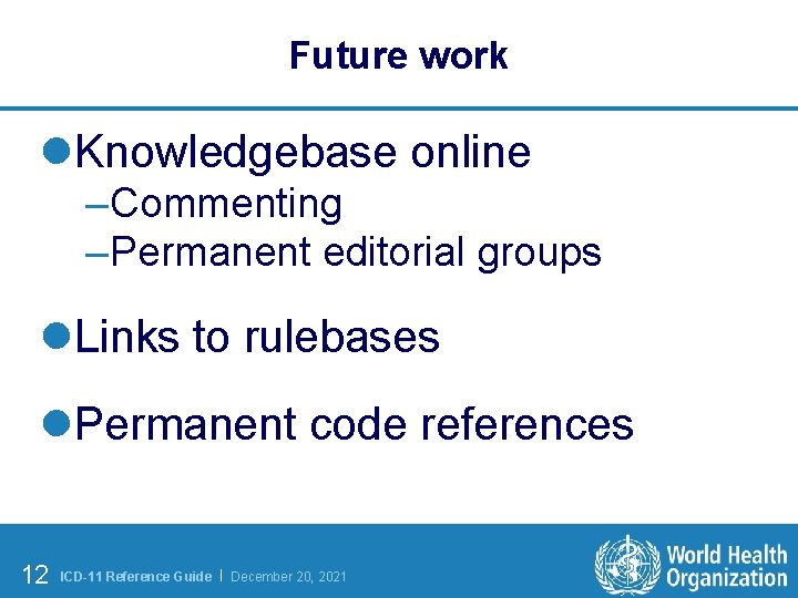 Future work l. Knowledgebase online – Commenting – Permanent editorial groups l. Links to