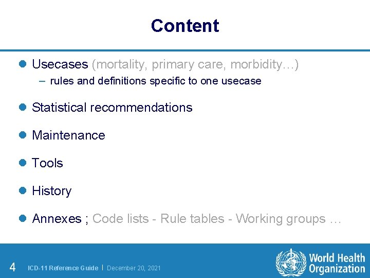 Content l Usecases (mortality, primary care, morbidity…) – rules and definitions specific to one