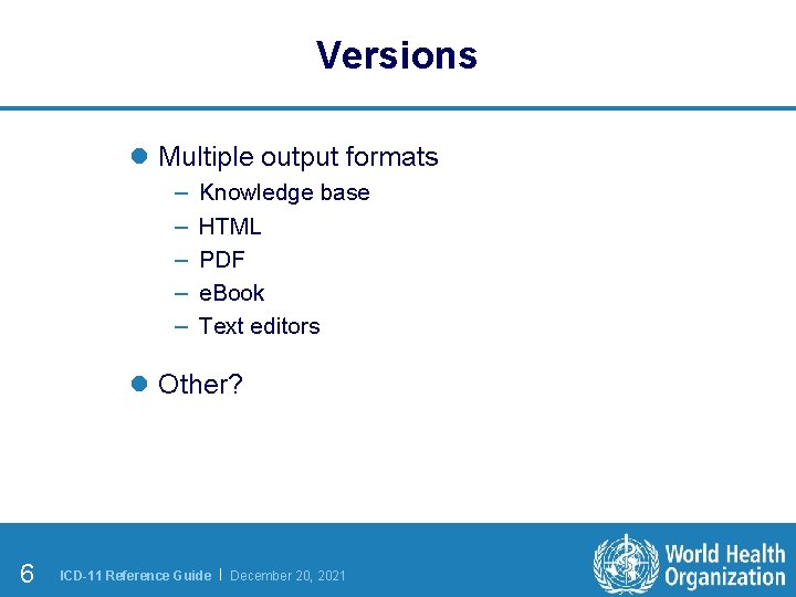 Versions l Multiple output formats – – – Knowledge base HTML PDF e. Book