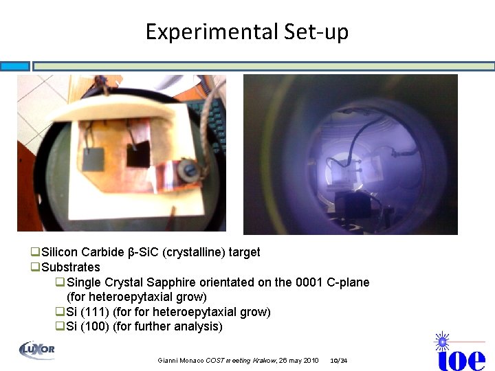 Experimental Set-up q. Silicon Carbide β-Si. C (crystalline) target q. Substrates q Single Crystal