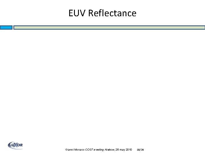 EUV Reflectance Gianni Monaco COST meeting Krakow, 26 may 2010 18/24 