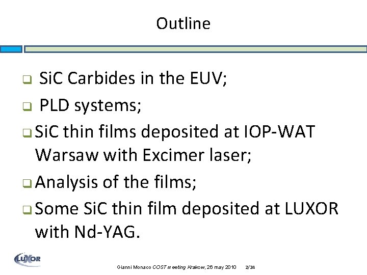 Outline Si. C Carbides in the EUV; q PLD systems; q Si. C thin