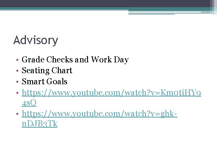 Advisory • • Grade Checks and Work Day Seating Chart Smart Goals https: //www.