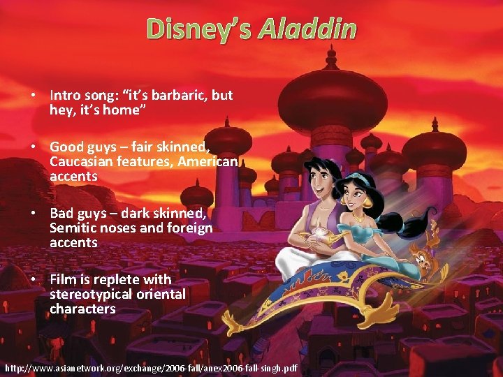 Disney’s Aladdin • Intro song: “it’s barbaric, but hey, it’s home” • Good guys