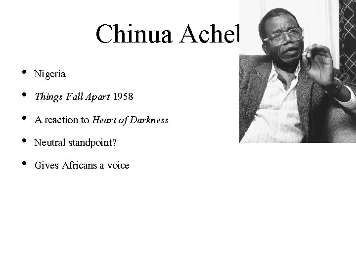 Chinua Achebe • • • Nigeria Things Fall Apart 1958 A reaction to Heart