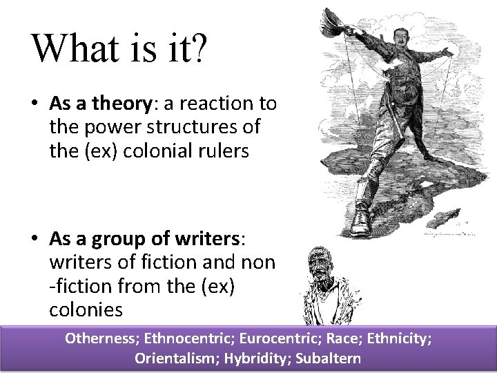 What is it? • As a theory: a reaction to the power structures of