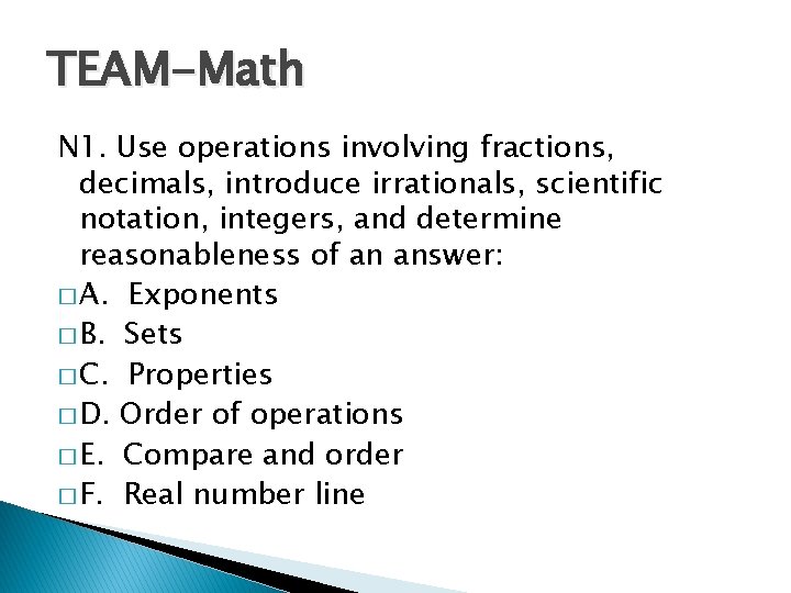 TEAM-Math N 1. Use operations involving fractions, decimals, introduce irrationals, scientific notation, integers, and