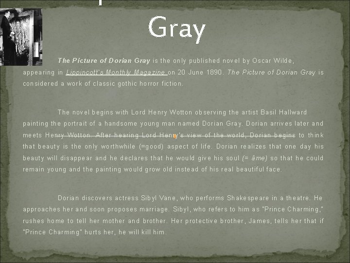 Gray The Picture of Dorian Gray is the only published novel by Oscar Wilde,