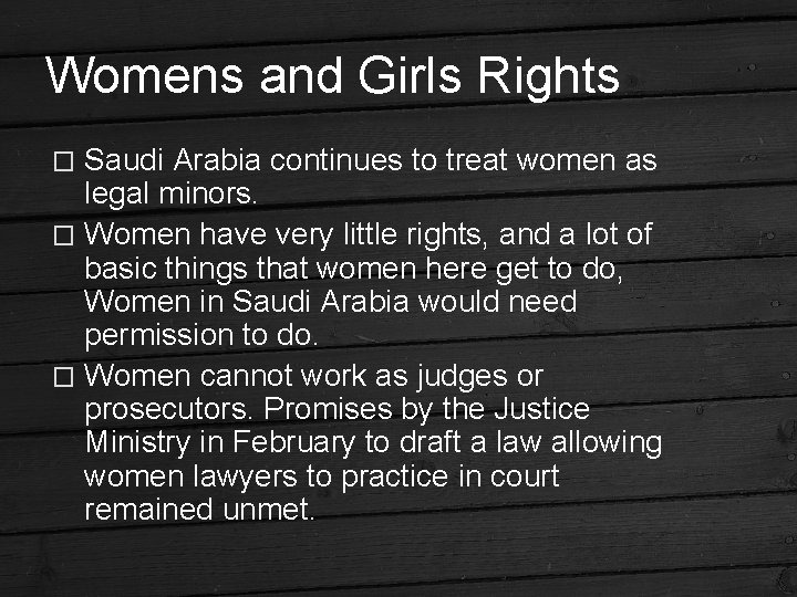 Womens and Girls Rights Saudi Arabia continues to treat women as legal minors. �