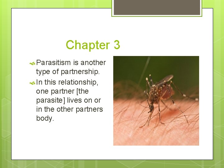 Chapter 3 Parasitism is another type of partnership. In this relationship, one partner [the
