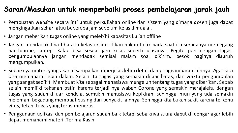 Saran/Masukan untuk memperbaiki proses pembelajaran jarak jauh • Pembuatan website secara inti untuk perkuliahan