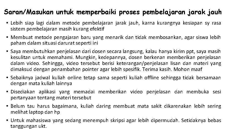 Saran/Masukan untuk memperbaiki proses pembelajaran jarak jauh • Lebih siap lagi dalam metode pembelajaran