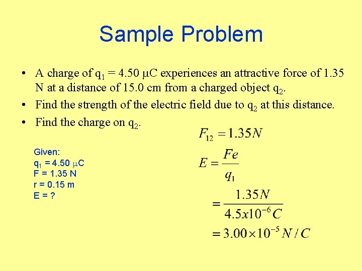 Sample Problem • A charge of q 1 = 4. 50 C experiences an