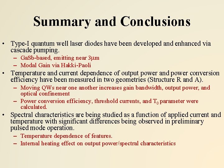 Summary and Conclusions • Type-I quantum well laser diodes have been developed and enhanced