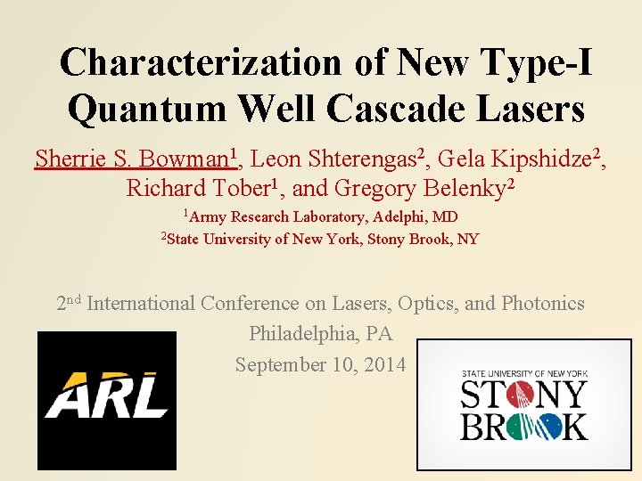 Characterization of New Type-I Quantum Well Cascade Lasers Sherrie S. Bowman 1, Leon Shterengas