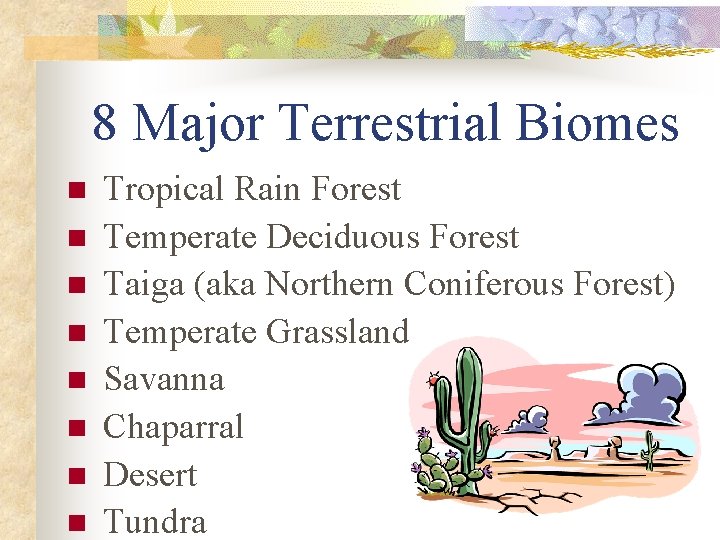 8 Major Terrestrial Biomes n n n n Tropical Rain Forest Temperate Deciduous Forest