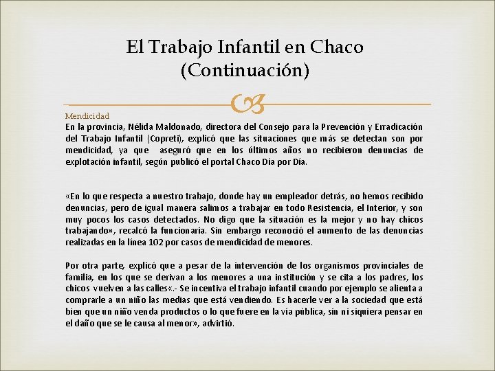 El Trabajo Infantil en Chaco (Continuación) Mendicidad En la provincia, Nélida Maldonado, directora del