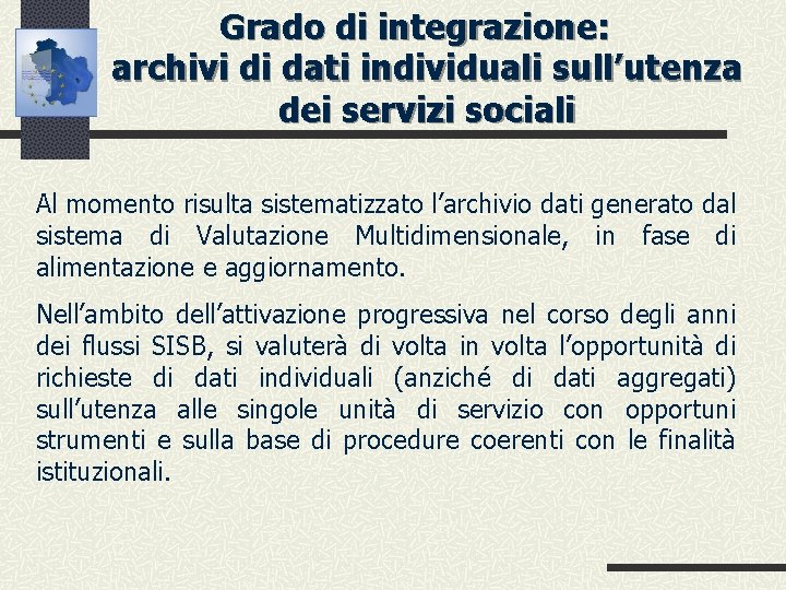 Grado di integrazione: archivi di dati individuali sull’utenza dei servizi sociali Al momento risulta