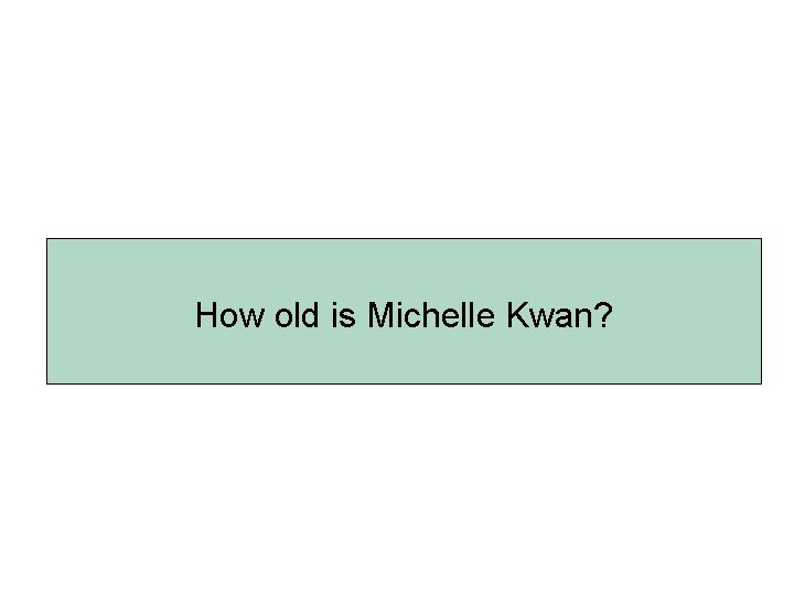 How old is Michelle Kwan? 