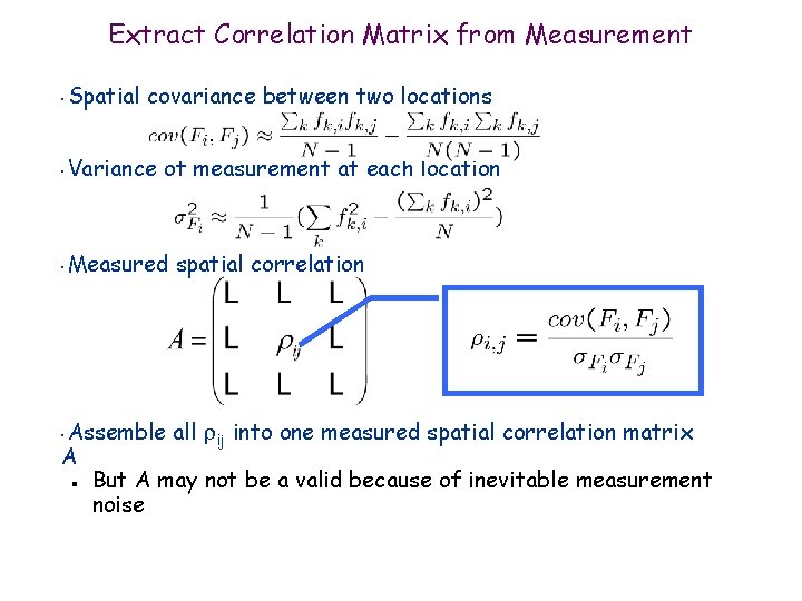 Extract Correlation Matrix from Measurement • Spatial covariance between two locations • Variance of