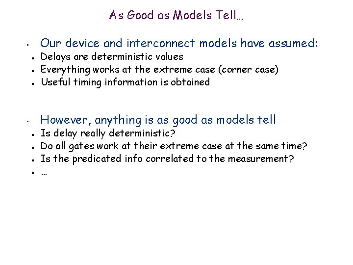 As Good as Models Tell… Our device and interconnect models have assumed: • n