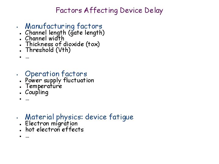 Factors Affecting Device Delay Manufacturing factors • n n n Channel length (gate length)