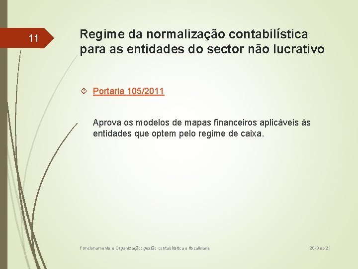 11 Regime da normalização contabilística para as entidades do sector não lucrativo Portaria 105/2011