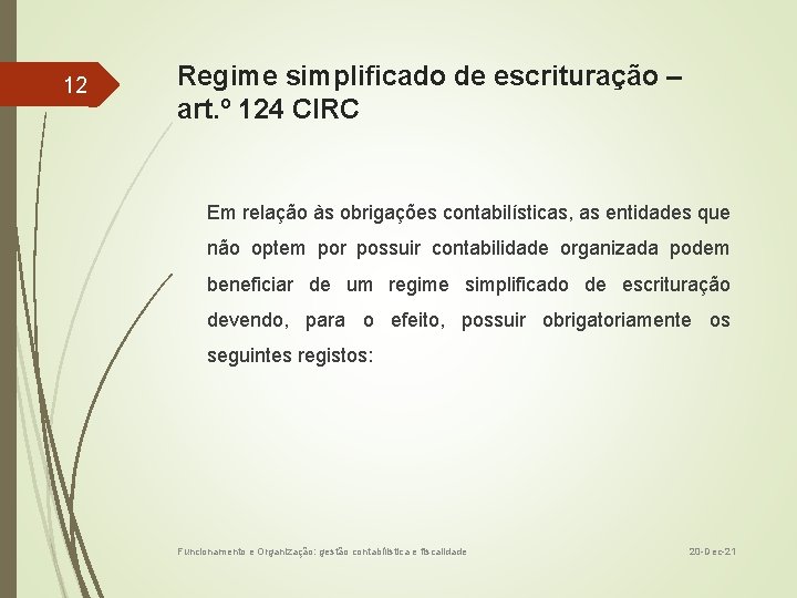 12 Regime simplificado de escrituração – art. º 124 CIRC Em relação às obrigações