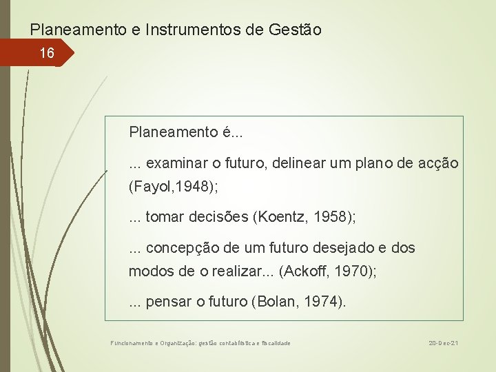 Planeamento e Instrumentos de Gestão 16 Planeamento é. . . examinar o futuro, delinear