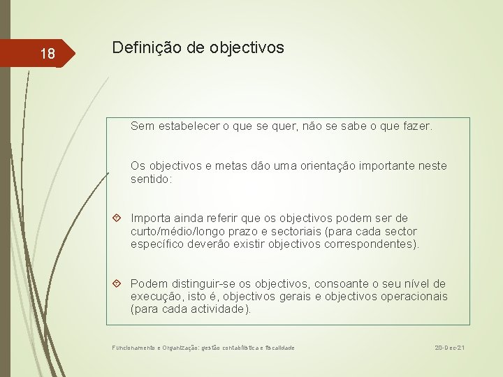 18 Definição de objectivos Sem estabelecer o que se quer, não se sabe o