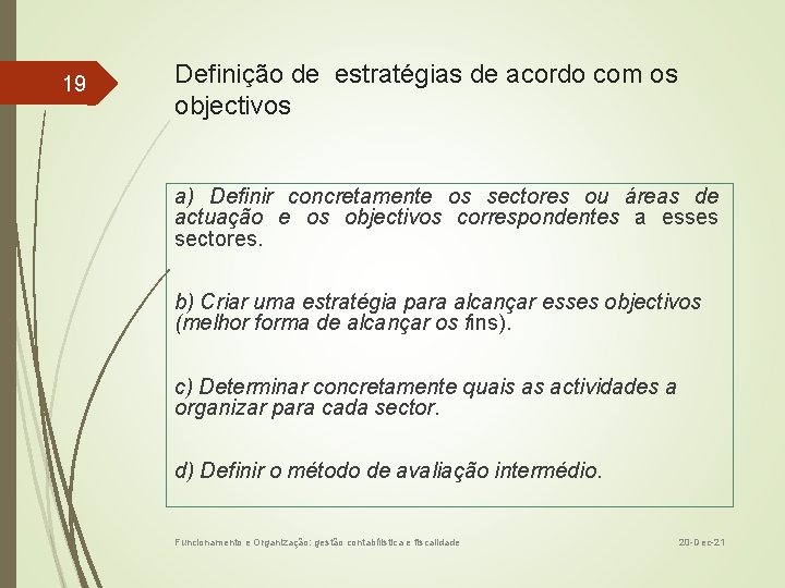 19 Definição de estratégias de acordo com os objectivos a) Definir concretamente os sectores