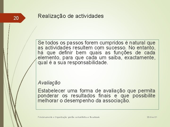 20 Realização de actividades Se todos os passos forem cumpridos é natural que as