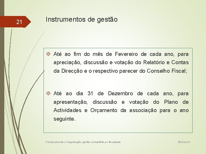 21 Instrumentos de gestão Até ao fim do mês de Fevereiro de cada ano,