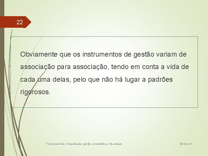 22 Obviamente que os instrumentos de gestão variam de associação para associação, tendo em