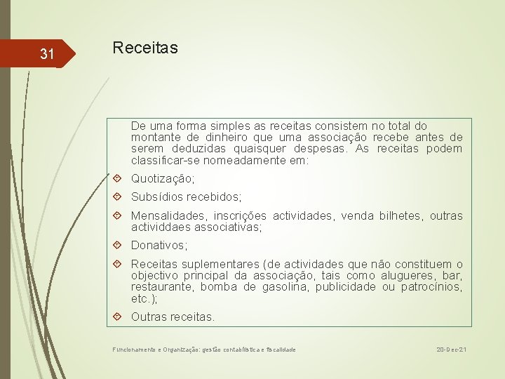 31 Receitas De uma forma simples as receitas consistem no total do montante de