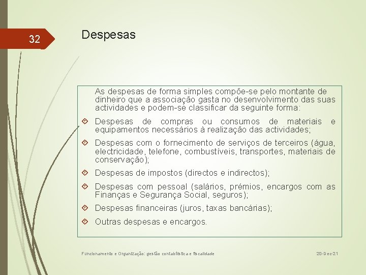32 Despesas As despesas de forma simples compõe-se pelo montante de dinheiro que a