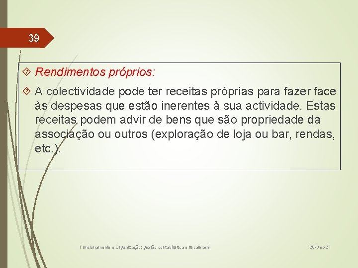 39 Rendimentos próprios: A colectividade pode ter receitas próprias para fazer face às despesas