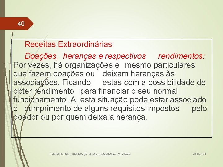 40 Receitas Extraordinárias: Doações, heranças e respectivos rendimentos: Por vezes, há organizações e mesmo